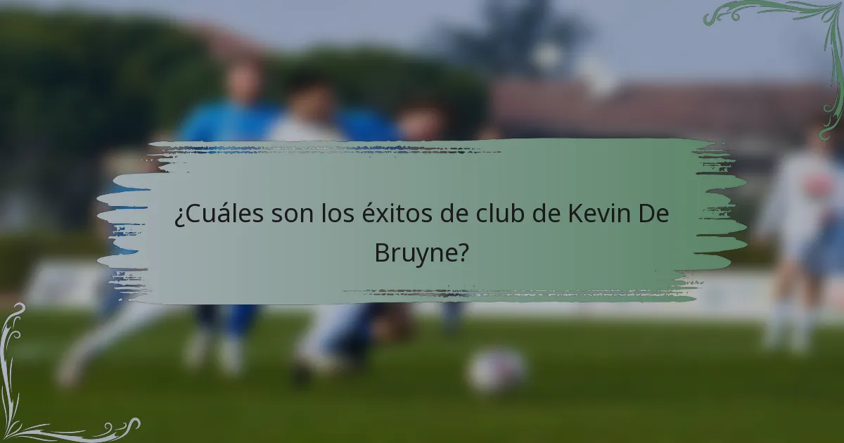 ¿Cuáles son los éxitos de club de Kevin De Bruyne?