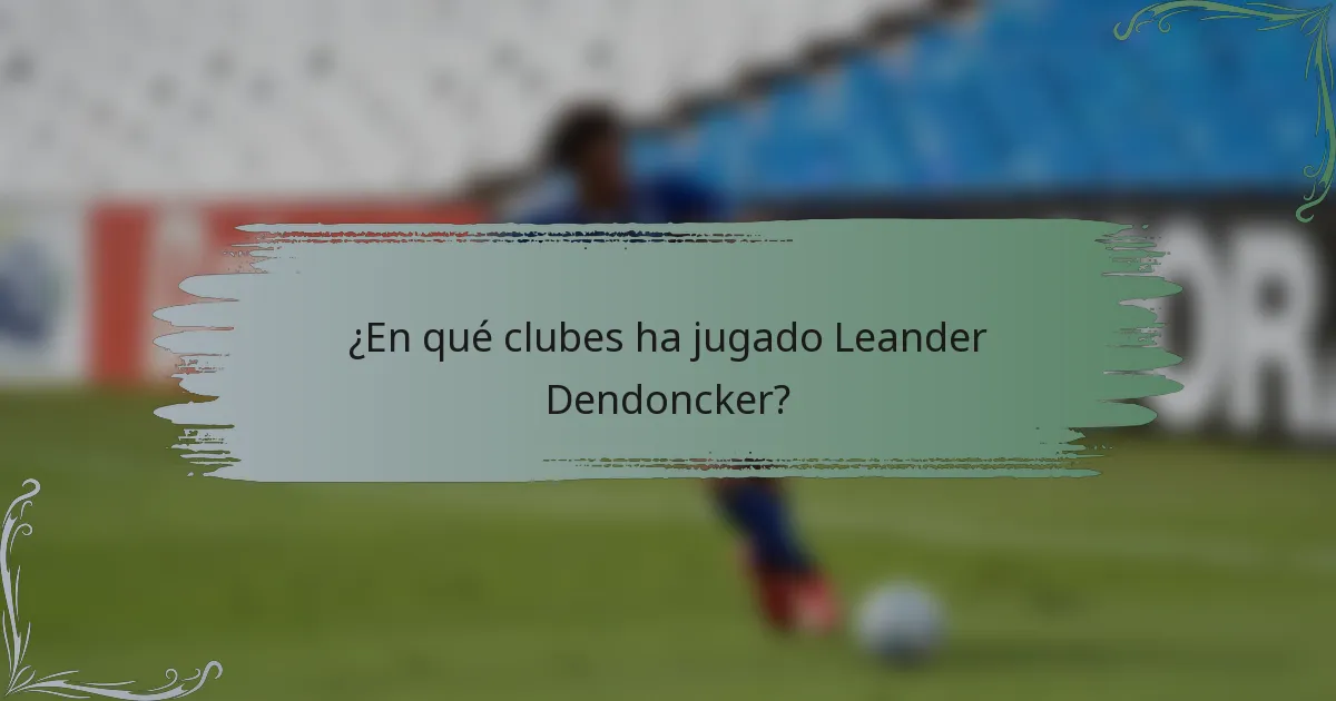 ¿En qué clubes ha jugado Leander Dendoncker?