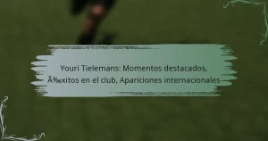 Youri Tielemans: Momentos destacados, Éxitos en el club, Apariciones internacionales