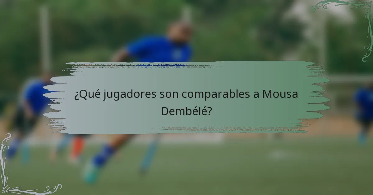 ¿Qué jugadores son comparables a Mousa Dembélé?