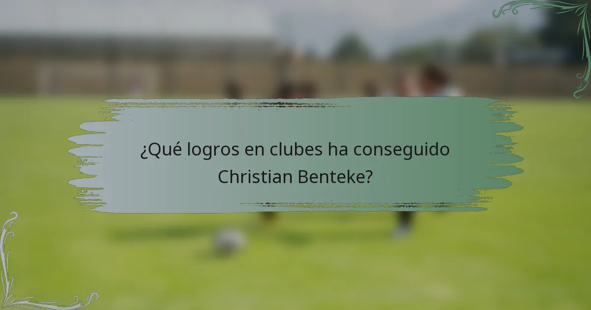 ¿Qué logros en clubes ha conseguido Christian Benteke?